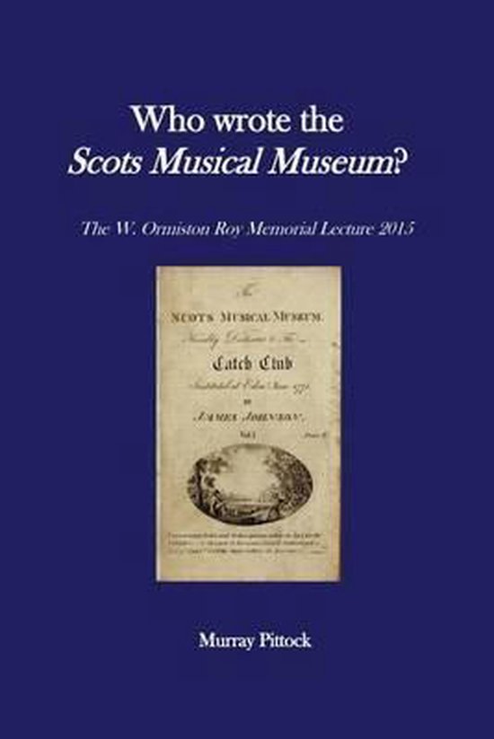 Who Wrote the Scots Musical Museum? | 9781530581542 | Murray Pittock ...