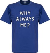 Why Always Me? T-shirt - Blauw - M