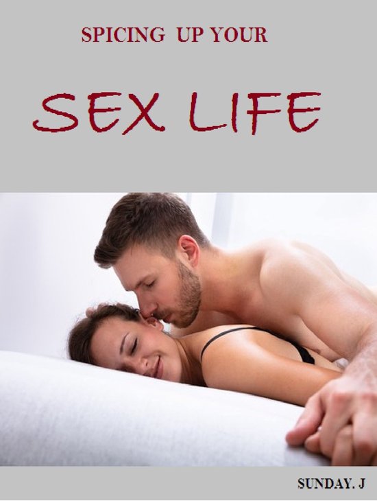Spicing Up Your Sexual Life Ebook Sunday J 9780463481806 Boeken 0531