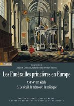 Histoire - Les funérailles princières en Europe, XVIe-XVIIIe siècles