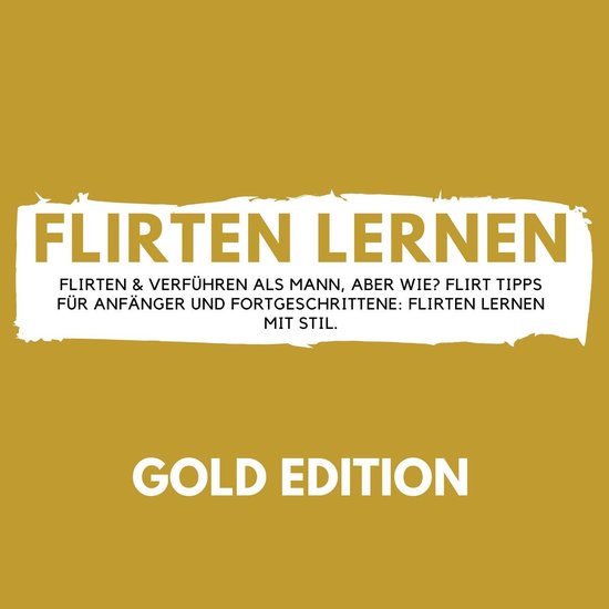 Flirten Lernen Gold Edition - cover