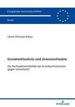 Europaeische Hochschulschriften Recht 6133 - Grundrechtsschutz und Unionsrechtsakte