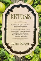 Ketosis: Fuel Your Body the Keto Way With the Ketosis Diet