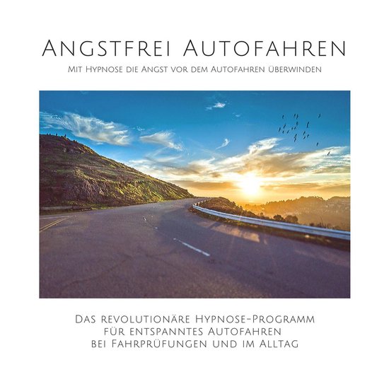 Angstfrei Autofahren: Mit Hypnose die Angst vor dem Autofahr ... - cover