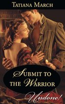 Submit to the Warrior (Mills & Boon Historical Undone) (Hot Scottish Knights - Book 2)