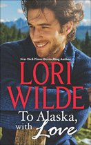 To Alaska, With Love: A Touch of Silk (The Bachelors of Bear Creek, Book 1) / A Thrill to Remember (The Bachelors of Bear Creek, Book 4)