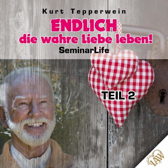 Endlich die wahre Liebe leben! Seminar Life - Teil 2 - cover