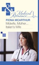 Midwife, Mother...Italian's Wife (Mills & Boon Medical)