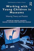 Global Perspectives on Children in Museums - Working with Young Children in Museums