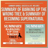 Summary Bundle: Success & Life: Includes Summary of Barking Up the Wrong Tree & Summary of Becoming Supernatural
