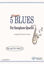 5 Easy Blues for Saxophone Quartet 3 - Alto Sax 3 parts "5 Easy Blues" for Saxophone Quartet