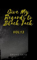 Give My Regards to Black Jack :Vol13