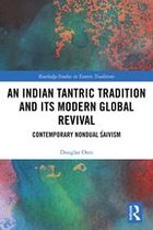 Routledge Studies in Tantric Traditions - An Indian Tantric Tradition and Its Modern Global Revival