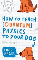 How to Teach Physics to Your Dog