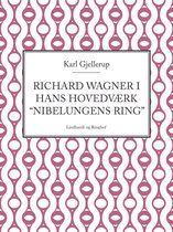 Richard Wagner i hans hovedværk "Nibelungens ring"