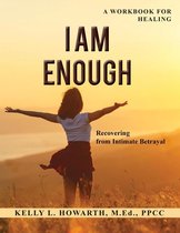 I Am Enough—Recovering from Intimate Betrayal