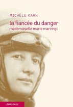 Roman historique - La fiancée du danger - Mademoiselle marie Marvingt