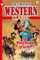 Die großen Western Classic 35 - Am Wüstenrand gestellt
