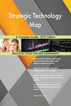 Strategic Technology Map A Complete Guide - 2019 Edition