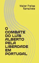 O Combate Do Luis Alberto Pela Liberdade Em Portugal