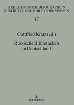 Arbeiten und Bibliographien zum Buch- und Bibliothekswesen 17 - Russische Bibliotheken in Deutschland