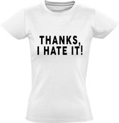 Thanks, i hate it dames t-shirt | negativiteit | mensen | ergelijk | cadeau | Wit