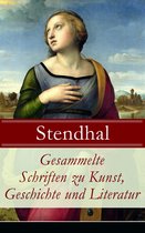 Gesammelte Schriften zu Kunst, Geschichte und Literatur (Vollständige deutsche Ausgaben)