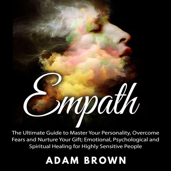 Empath: The Ultimate Guide to Master Your Personality, Overc ... - cover