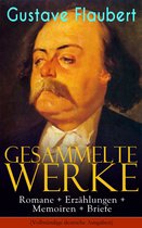 Gesammelte Werke: Romane + Erzählungen + Memoiren + Briefe (Vollständige deutsche Ausgaben)