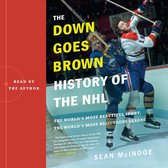 The "Down Goes Brown" History of the NHL