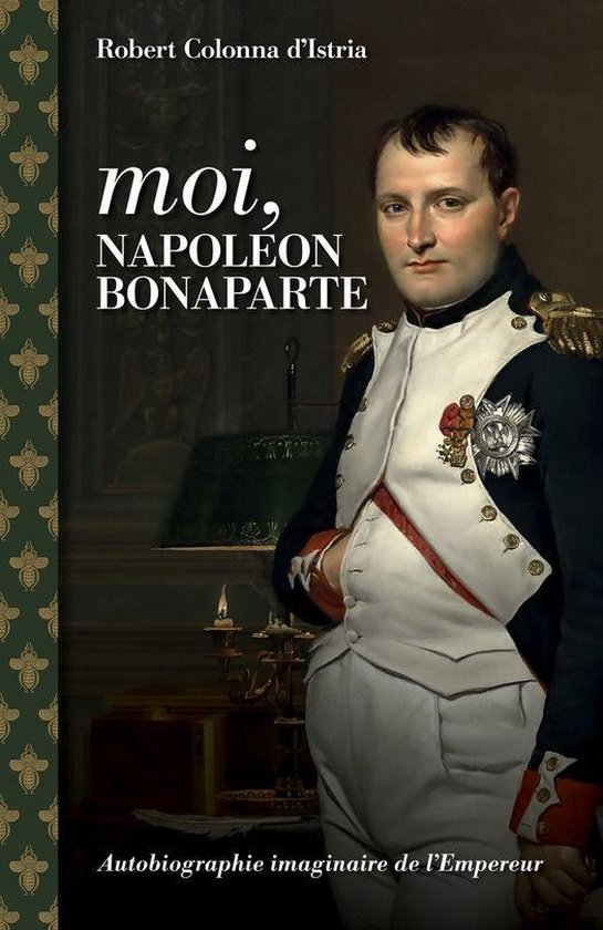 Moi, Napoléon Bonaparte Robert Colonna D'Istria | 9782376222132 | Boeken | bol.com