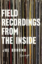 Field Recordings from the Inside