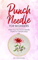 Punch Needle for Beginners: Make Your First Punch Needle Project in 5 Simple Steps
