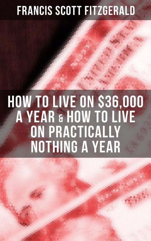 Fitzgerald: How to Live on $36,000 a Year & How to Live on P ... - cover