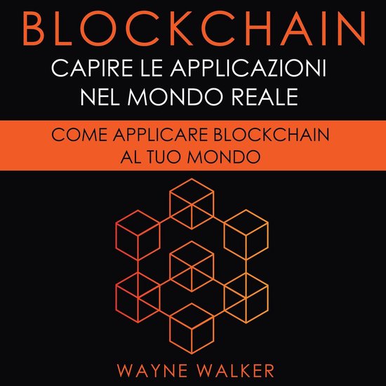Blockchain: Capire Le Applicazioni Nel Mondo Reale - cover