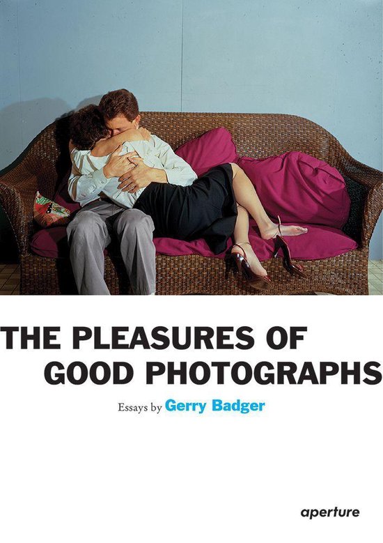 Gerry Badger: The Pleasures of Good Photographs - cover