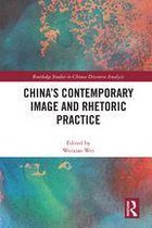 Routledge Studies in Chinese Discourse Analysis - China's Contemporary Image and Rhetoric Practice