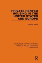 Routledge Library Editions: Housing Policy and Home Ownership - Private Rented Housing in the United States and Europe
