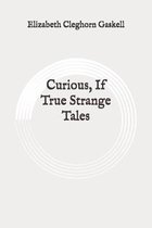 Curious, If True Strange Tales