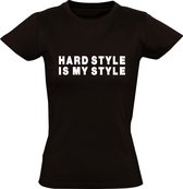 Hardstyle is my style Dames t-shirt | dominator | qlimax | defqon | tomorrowland |mysteryland | cadeau | kado | Zwart