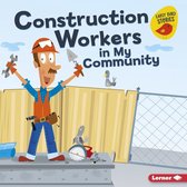 Meet a Community Helper (Early Bird Stories ™) - Construction Workers in My Community