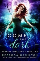 The Forever Girl Series 2 - Come, the Dark