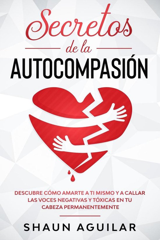 Secretos de la Autocompasión: Descubre cómo amarte a ti mi ... - cover