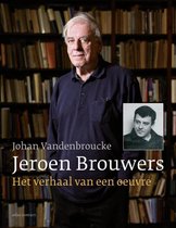 Jeroen Brouwers: het verhaal van een oeuvre