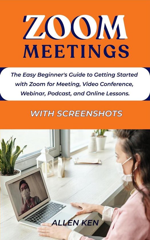 Zoom Meetings The Easy Beginner's Guide to Getting Started With Zoom