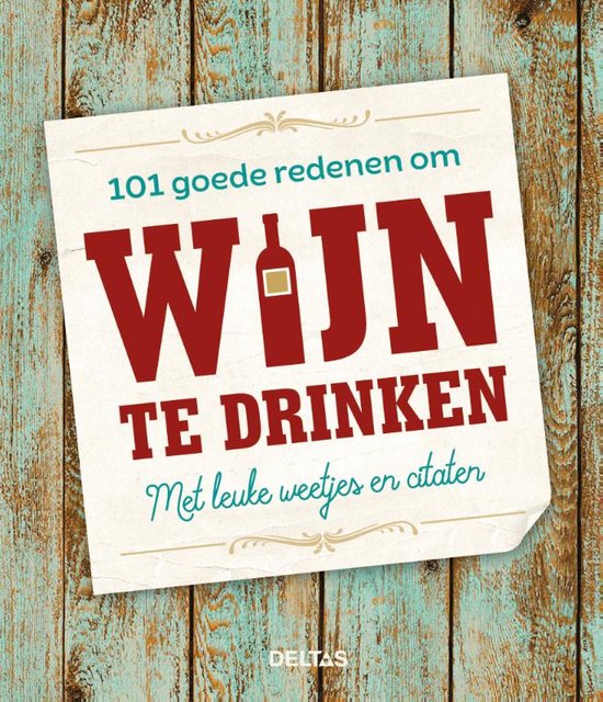 9789044748345 - 101 goede redenen om wijn te drinken