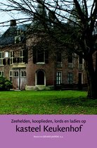 Jaarboek kasteel Keukenhof 4 -   Zeehelden, kooplieden, lords en ladies op kasteel Keukenhof