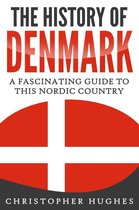 The History of Denmark: A Fascinating Guide to this Nordic Country
