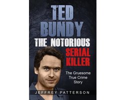 Omslag van Ted Bundy The Notorious Serial Killer: The Gruesome True Crime Story