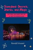 Disneyland - Secrets, Stories, and Magic